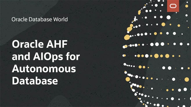 Oracle AHF and AIOps for Oracle Autonomous Database