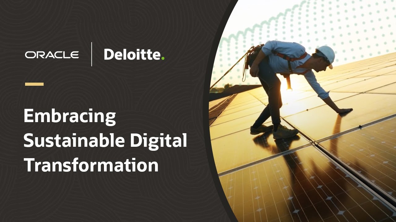 Deloitte e Oracle: realizzare una trasformazione digitale sostenibile